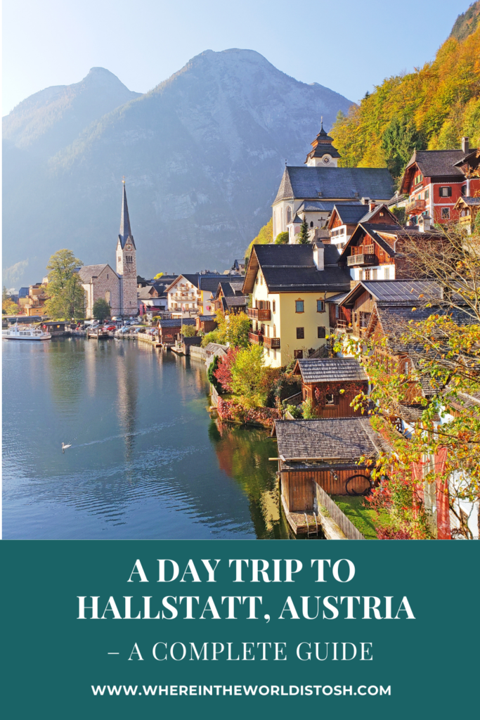 A Day Trip To Hallstatt, Austria – A Complete Guide – Where In The 